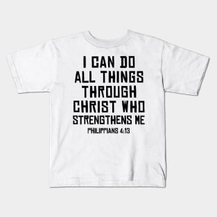 Philippians 4:13, I can do all things through Christ Kids T-Shirt